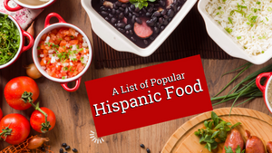 List Of Popular Hispanic Food