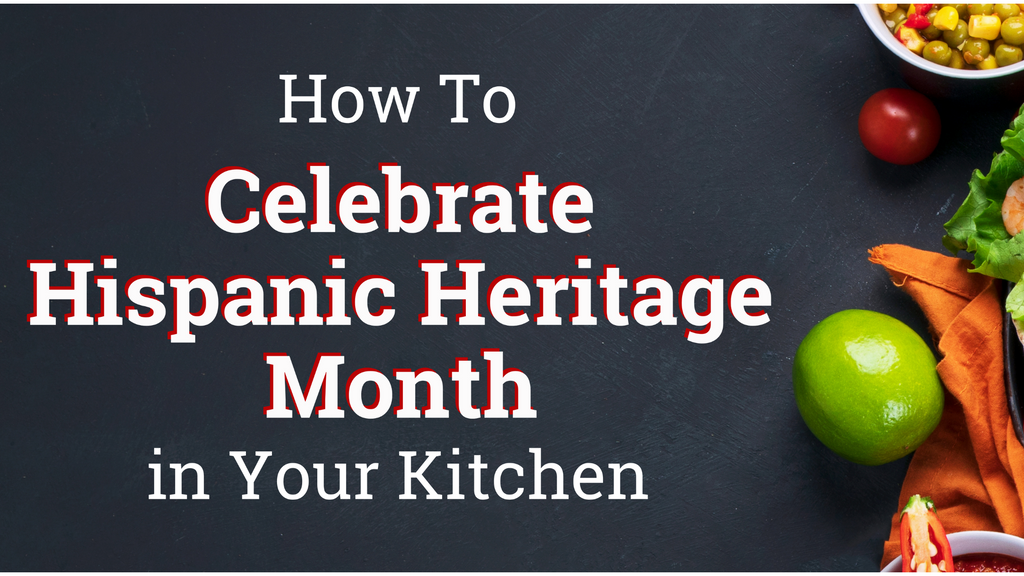 How to Celebrate Hispanic Heritage Month in your Kitchen